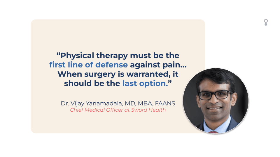 Dr. Yanamadala quote: Physical therapy must be the first line of defense against pain...when surgery is warranted, it should be the last option.