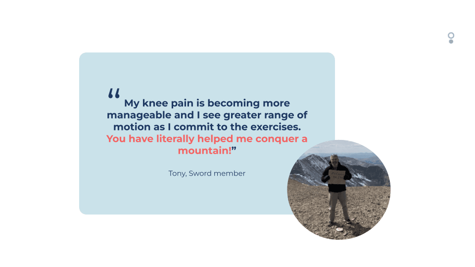 Testimonial: My knee pain is becoming more manageable and I see greater range of motion as I commit to the exercises